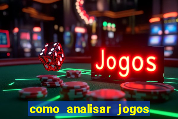 como analisar jogos de futebol para apostar